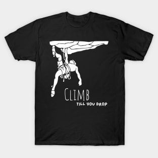 Climb till you drop - white T-Shirt